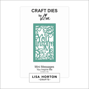 Lisa Horton Crafts Mini Messages - You Inspire Me Die