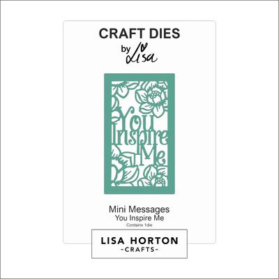 Lisa Horton Crafts Mini Messages - You Inspire Me Die